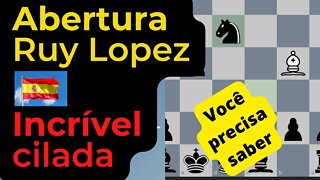 INCRIVEL CILADA NA RUY LOPEZ VOCÊ PRECISA CONHECER