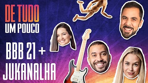 PROJOTA É O NOVO VILÃO DO BBB? + JUKANALHA - DE TUDO UM POUCO - 19/02/21