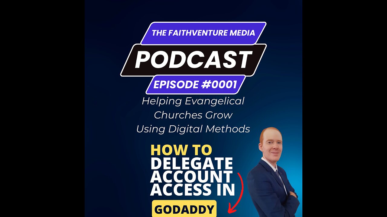 The FaithVenture Media Podcast - Episode 0001 | How to Delegate Account Access in GoDaddy