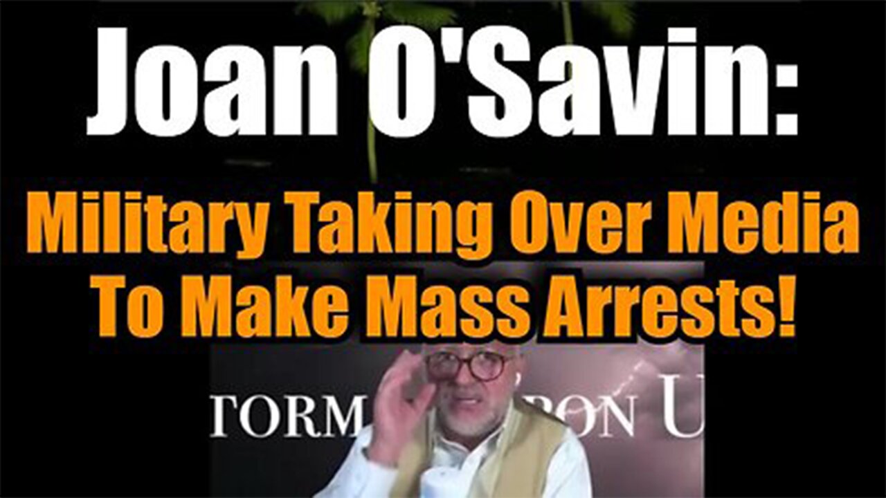 Joan O Savin 11/27/24: Military Taking Over Media To Make Mass Arrests>