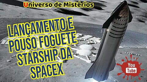 🚀 Lançamento e pouso do foguete Starship, da Spacex, Confira no vídeo 🚀
