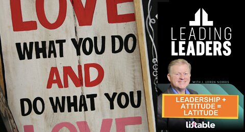 LEADERSHIP + ATTITUDE = LATITUDE