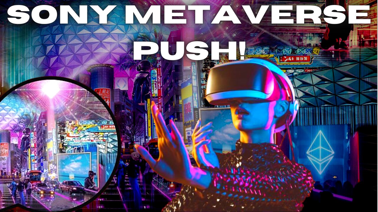 Sony's Latest Annual Corporate Strategy Meeting Announces Metaverse Push!