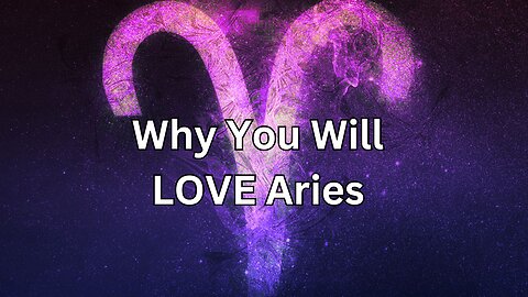 Why You Will LOVE the Aries Sign