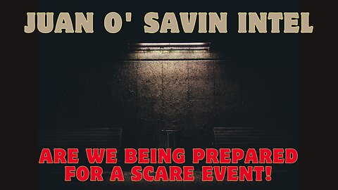 Juan O' Savin Intel - Are We Being Prepared For A Scare Event!!! Dec 19