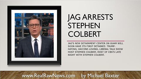 JAG ARRESTS STEPHEN COLBERT