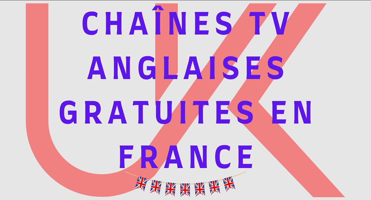 Comment regarder les chaînes TV anglaises en France