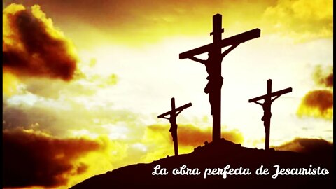 2. La obra perfecta de Jesucristo