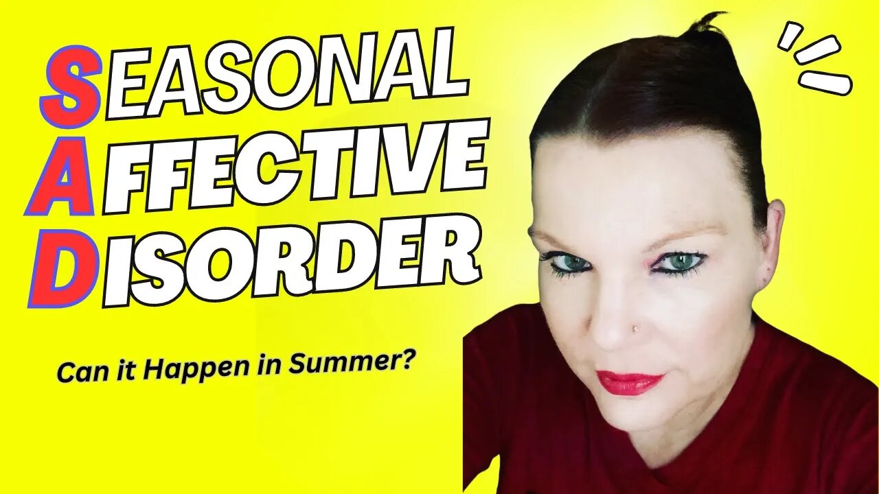 Seasonal Affective Disorder - Happens in Summer Too