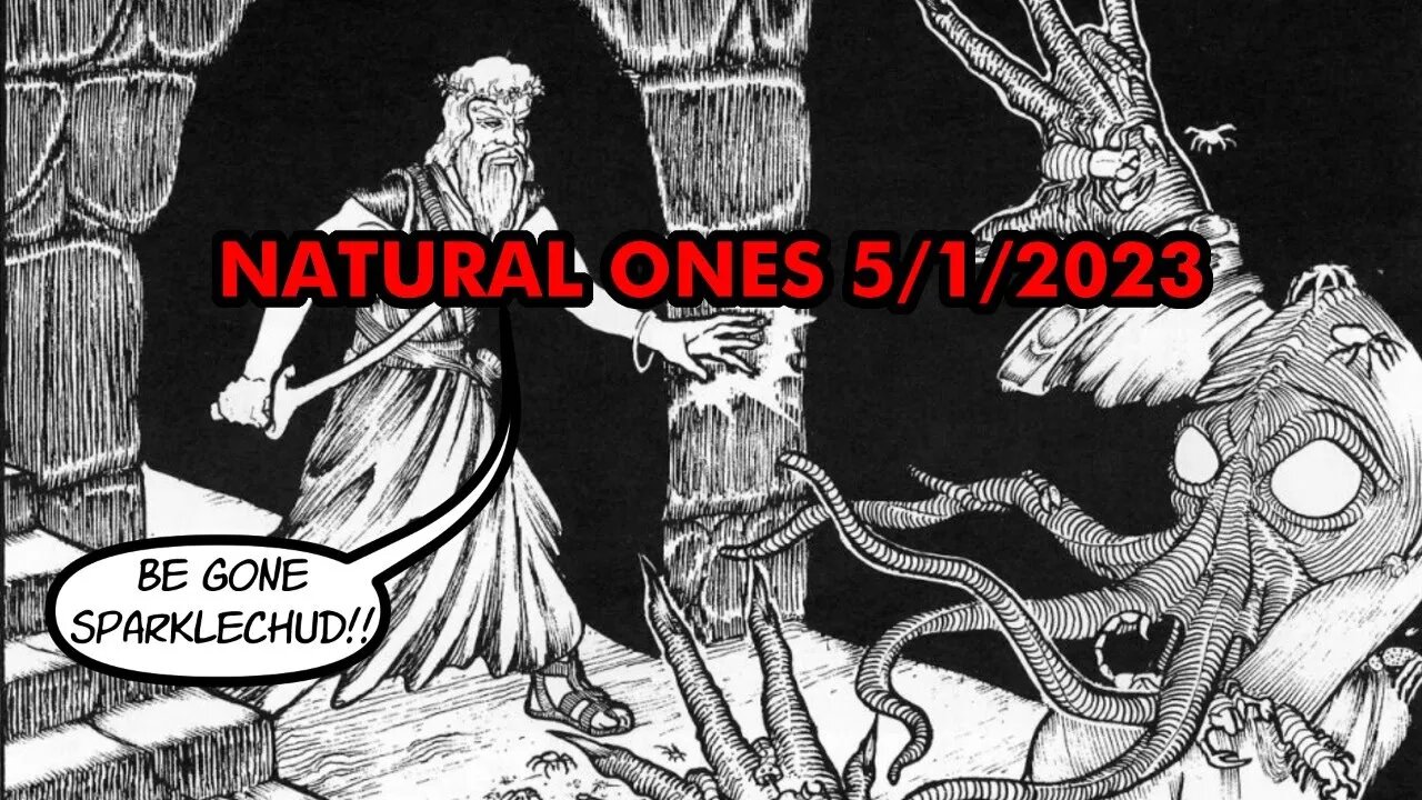 Natural Ones 5/1/2023 | TTRPG Chillin'