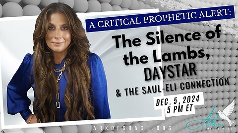 A Critical Prophetic Alert: The Silence of the Lambs, Daystar and the Saul-Eli Connection