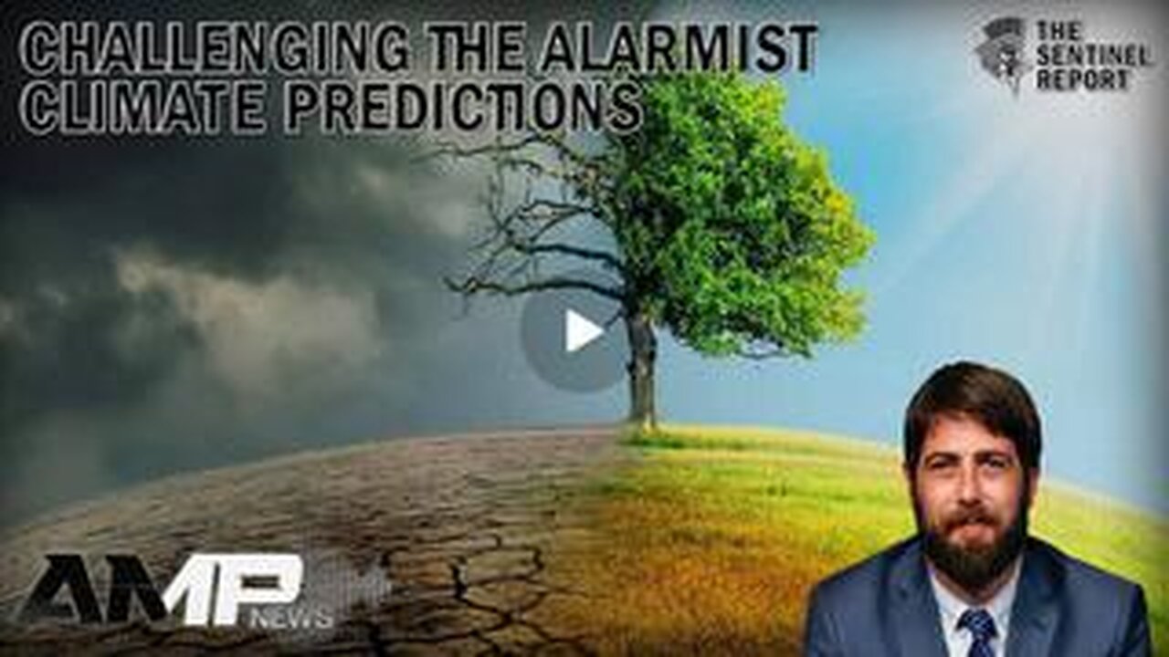 Challenging the Alarmist Climate Predictions | The Sentinel Report