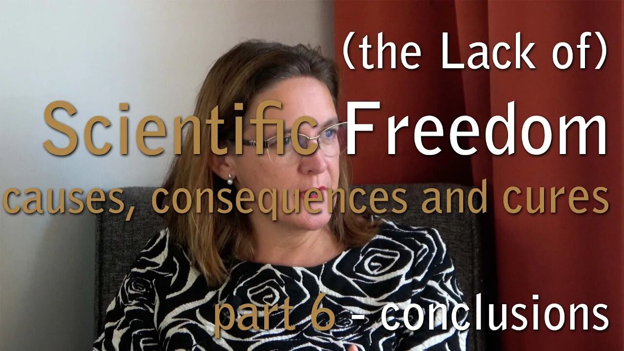 The Lack of Scientific Freedom - Conclusion: Causes, Consequences and Solutions (part 6)