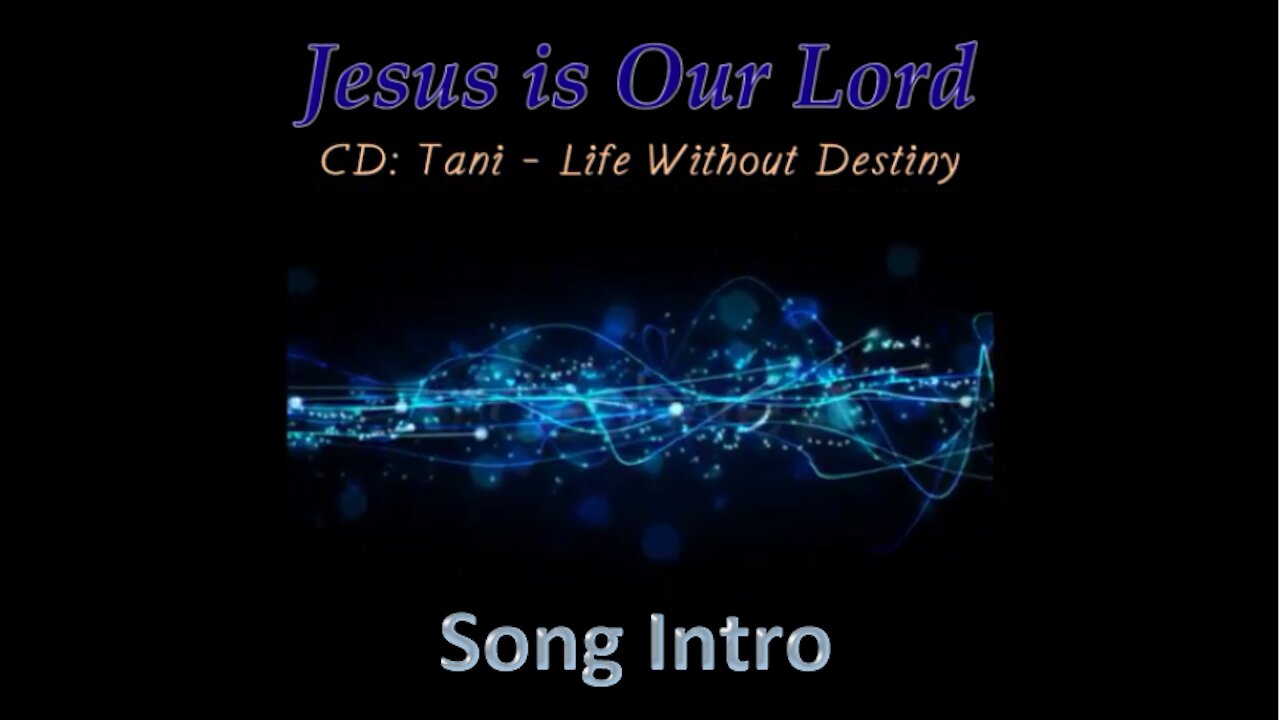 TANI TAORMINA -- Jesus is Our Lord - Song Intro