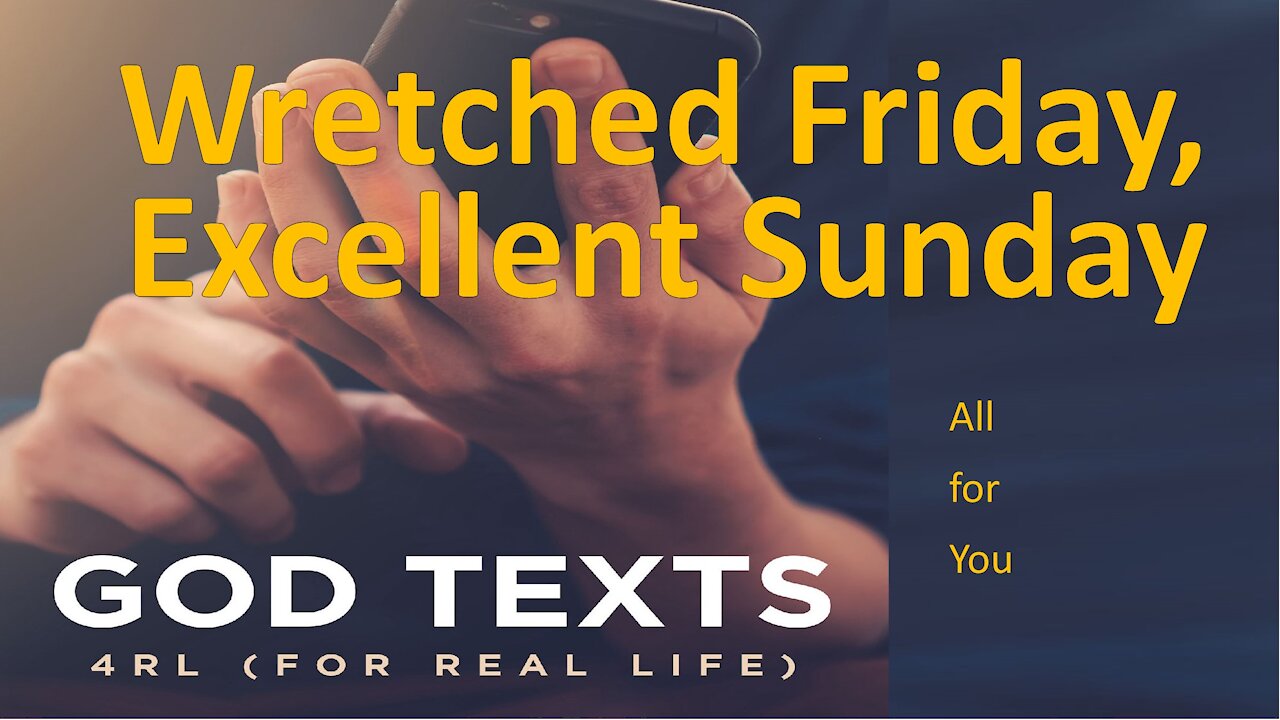 Wretched Friday, Most Excellent Sunday