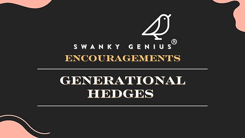 Ep 26 - Generational Hedges | Swanky Genius: Encouragements