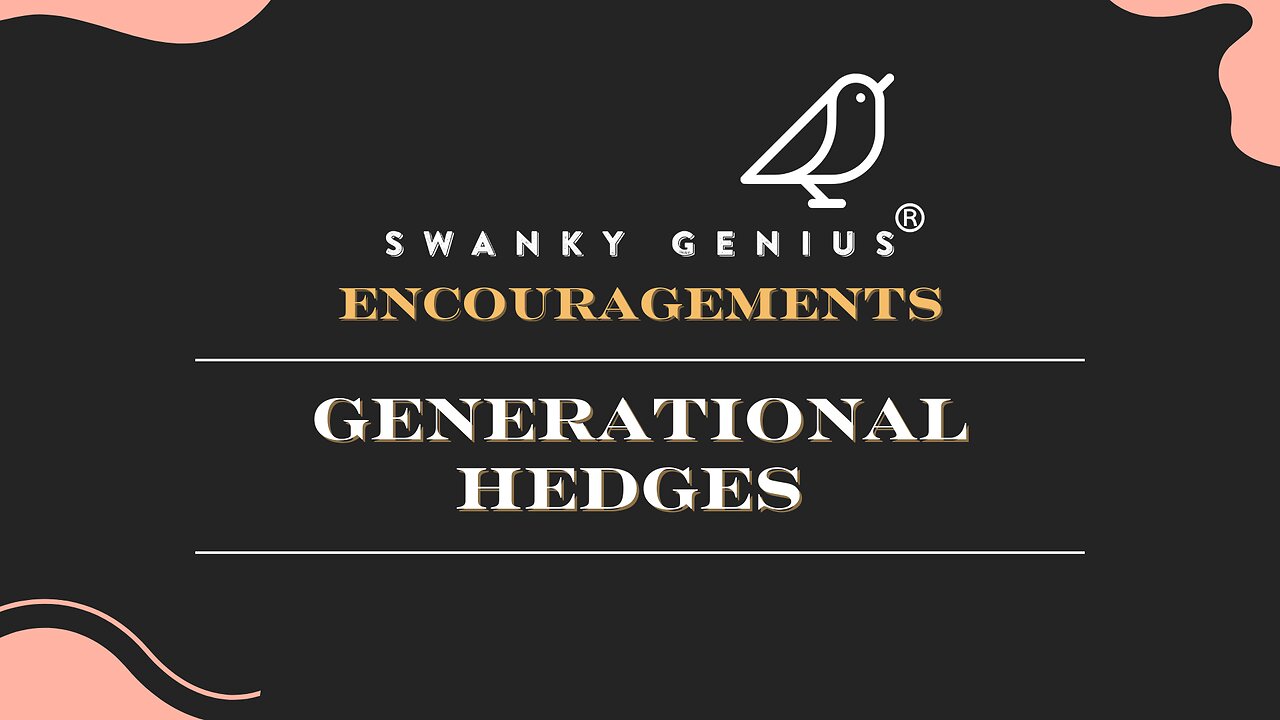 Ep 26 - Generational Hedges | Swanky Genius: Encouragements