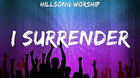 I Surrender - Hillsong Worship OFFICIAL VIDEO