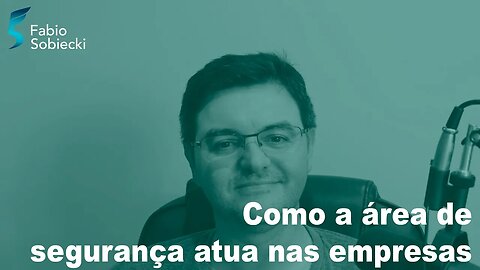 Como a área de segurança atua nas empresas