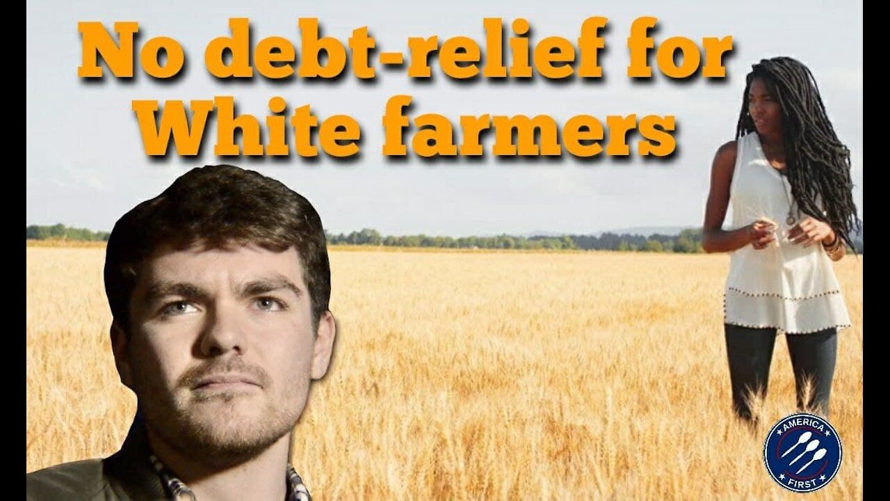 Nick Fuentes || No debt-relief for White farmers, only farmers of color need apply