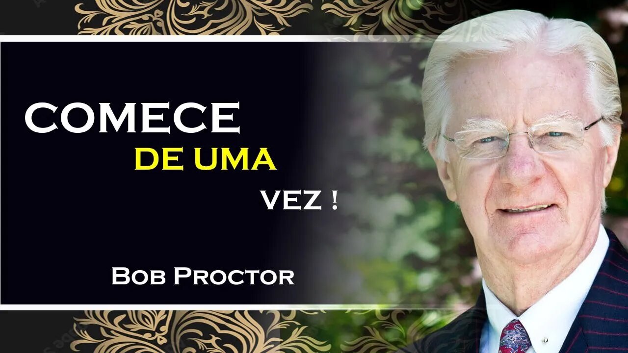 COMECE DE UMA VEZ, BOB PROCTOR