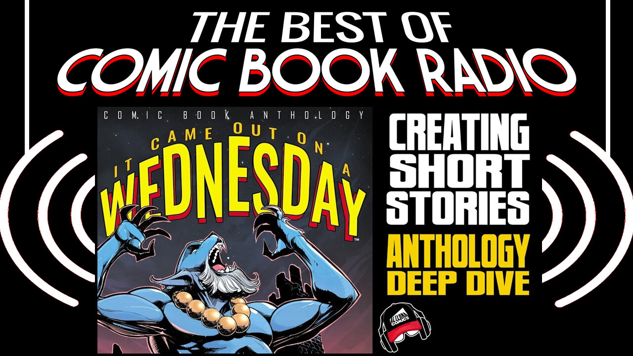 ANTHOLOGIES | The Best of Comic Book Radio | Ep.173 Condensed Replay