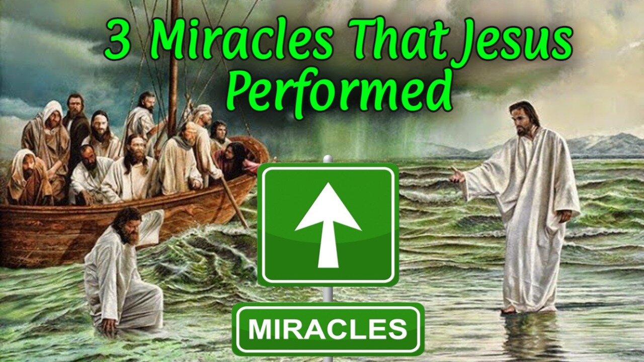 3 Miracles That Jesus Performed