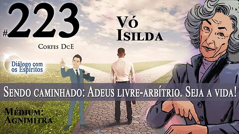 Cortes DcE #223 * Sendo caminhado: Adeus livre-arbítrio. Seja a vida! *