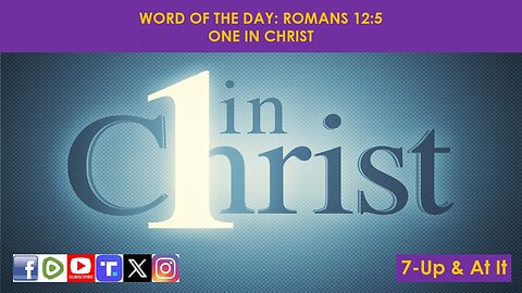 WORD OF THE DAY: ROMANS 12:5​ - ONE IN CHRIST​