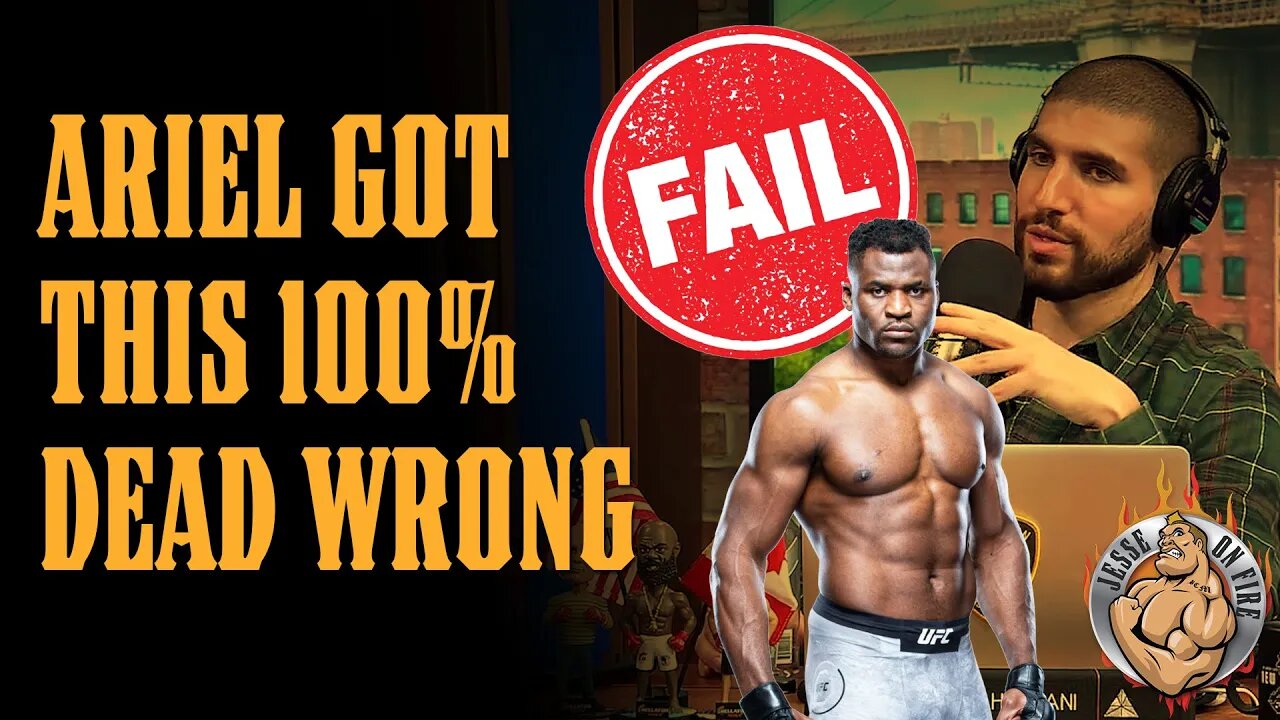 Ariel Helwani got this DEAD WRONG about Francis Ngannou...