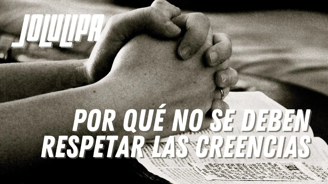 Porque no se deben respetar las creencias.