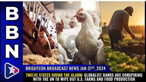 BBN, Jan 31, 2024 - Twelve states sound the alarm: Globalist banks are conspiring...