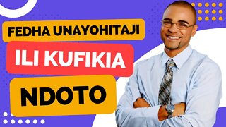 FEDHA UNAYOHITAJI KUFIKIA NDOTO YAKO | Ezden Jumanne