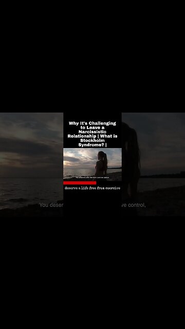 Why It's Challenging to Leave a Narcissistic Relationship | What is Stockholm Syndrome? |