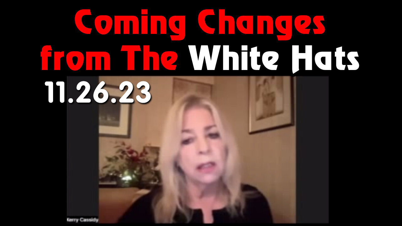 Kerry Cassidy Latest Update - White Hat Intel 11.26.2023