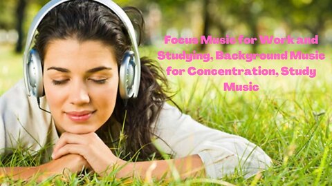 Focus Music for Work and Studying, Background Music for Concentration, Study Music