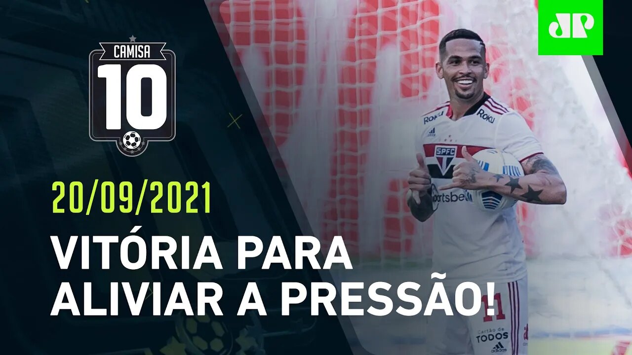 São Paulo GANHA e RESPIRA após ELIMINAÇÃO na Copa do Brasil! | CAMISA 10 - 20/09/21