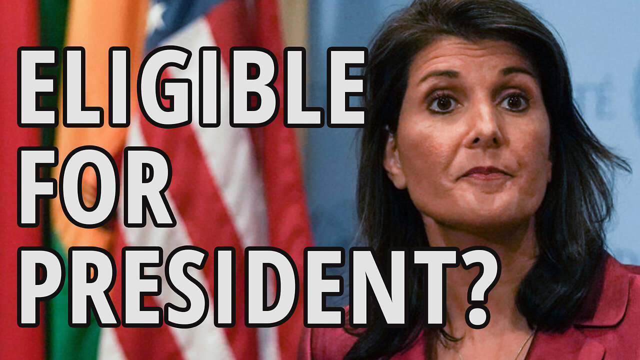 Is Nikki Haley eligible to run for US president?