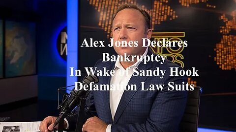 Alex Jones Declares Bankruptcy In Wake of Sandy Hook Defamation Law Suits