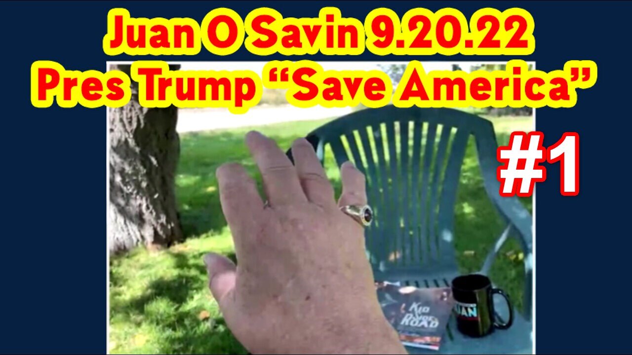 Juan O Savin: Pres Trump save America ~ 9.20.22. #1