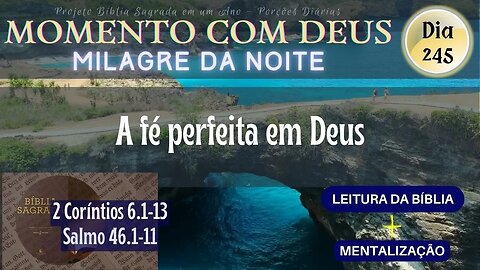 MOMENTO COM DEUS - MILAGRE DA NOITE - Dia 245/365 #biblia
