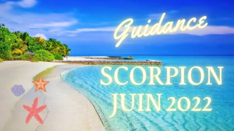 #SCORPION - JUIN 2022 - ** ON FAIT SES BAGAGES ?? ☺️**