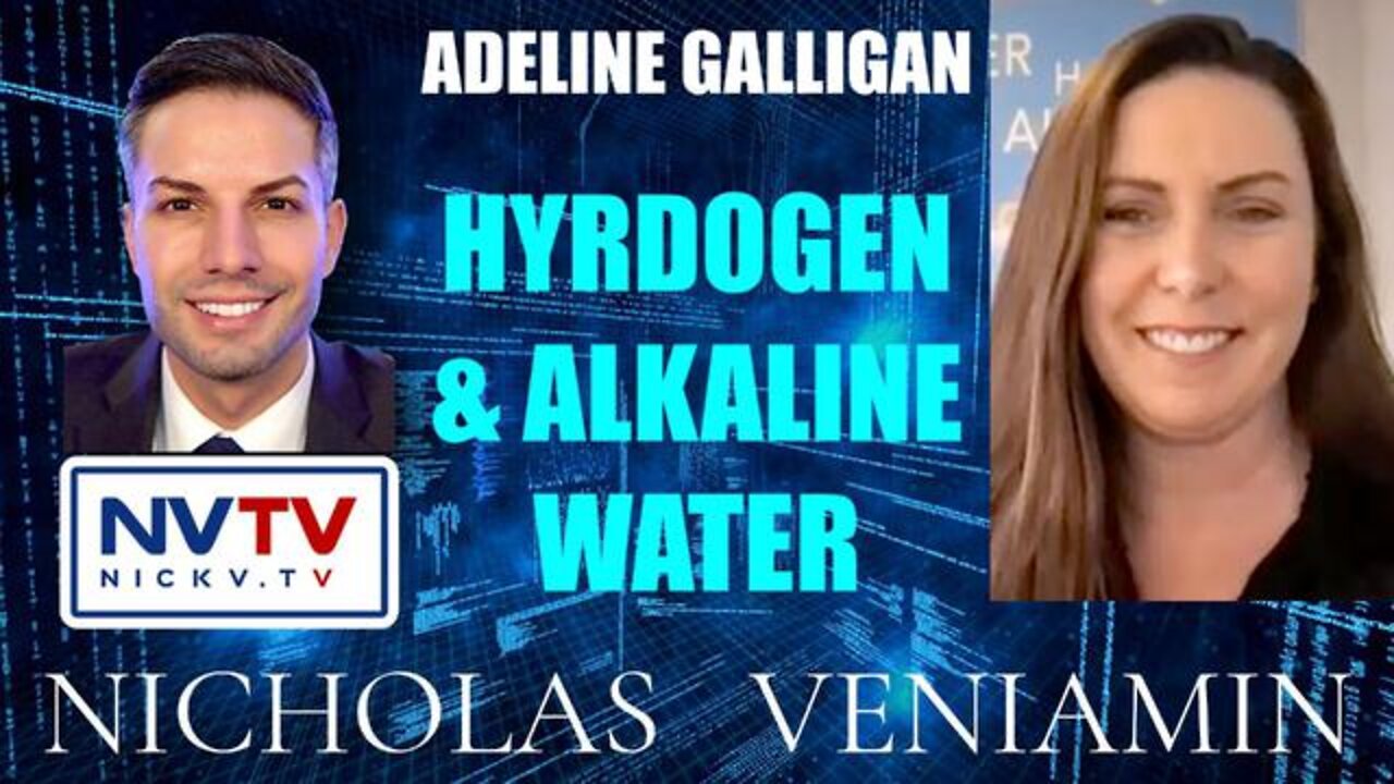 NICHOLAS VENIAMIN : ADELINE GALLIGAN DISCUSSES HYDROGEN & ALKALINE WATER