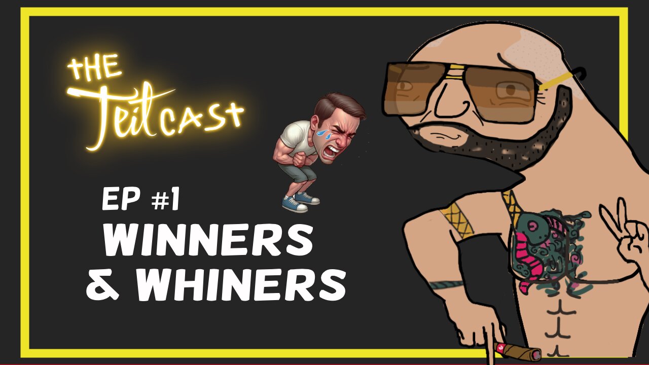 The Teit Cast Episode 1: Winners and Whiners