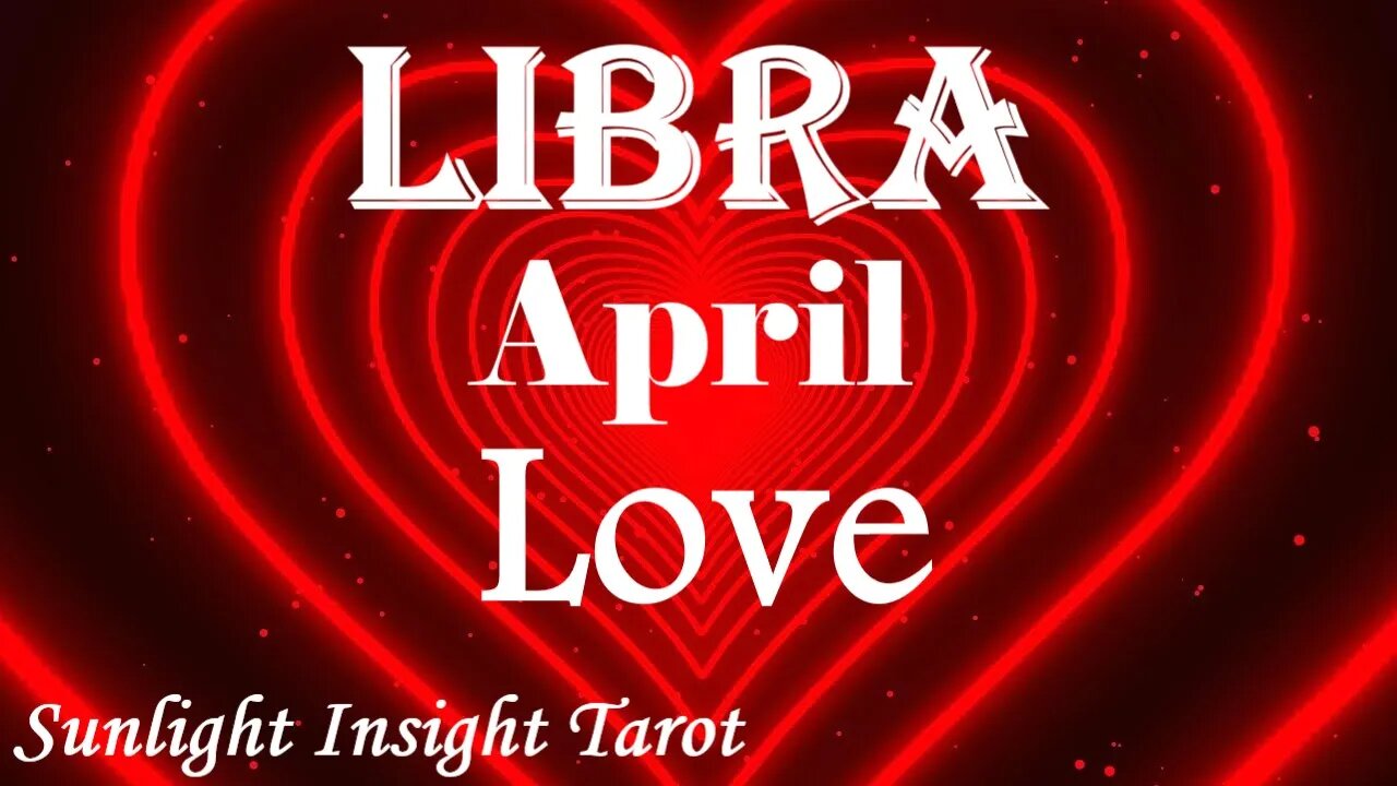 Libra *Love Comes To Save The Day Seal the Deal & Heal Your Heart, It's The Right Time* April Love