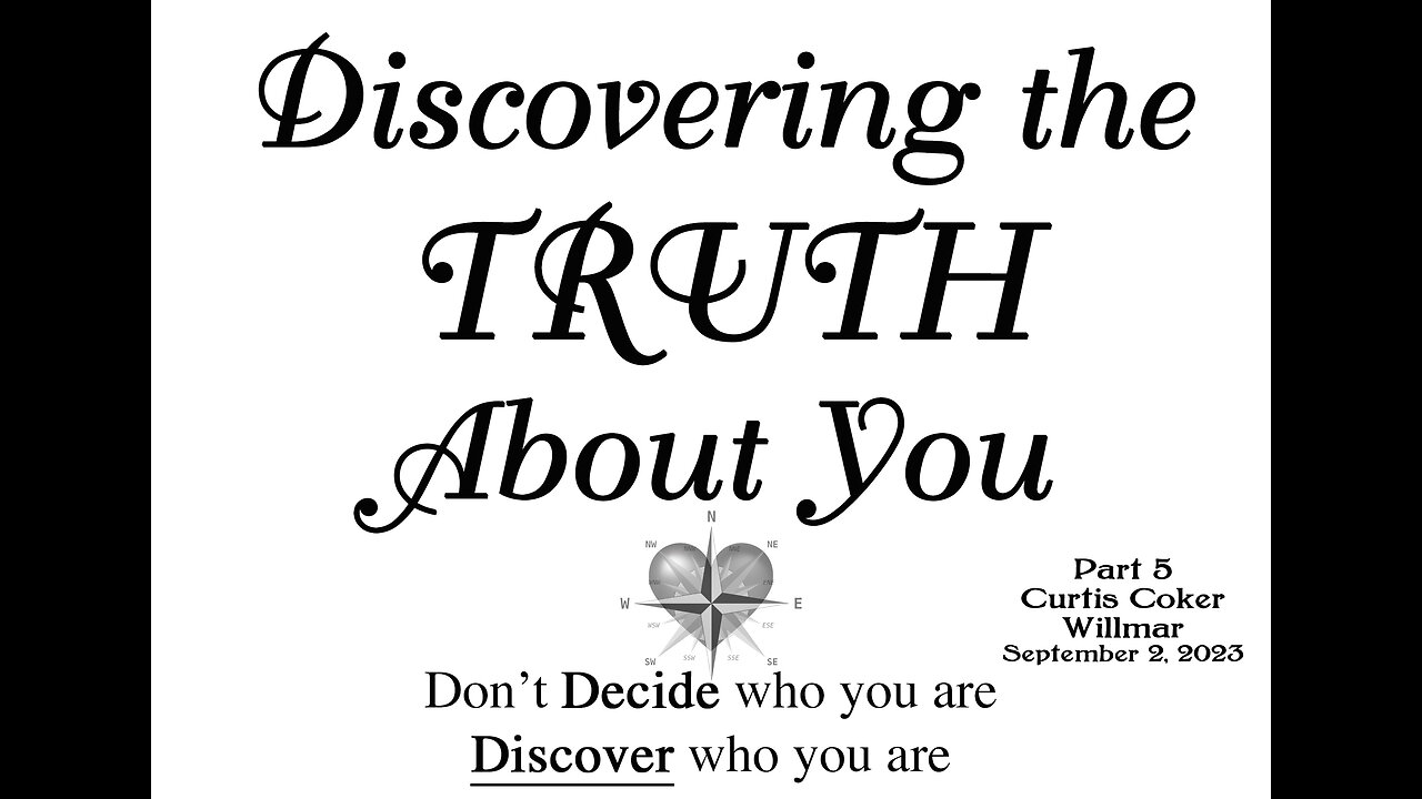 Discovering the Truth About Who You Are, Pt 5, Curtis Coker, Willmar, September 2, 2023