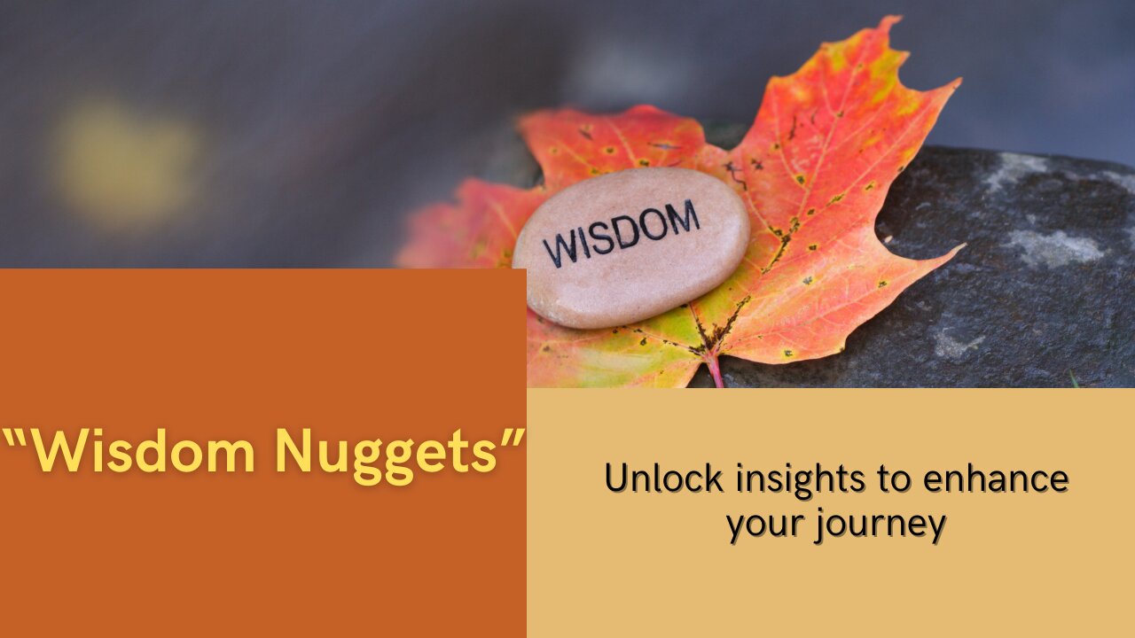 Wisdom Nuggets