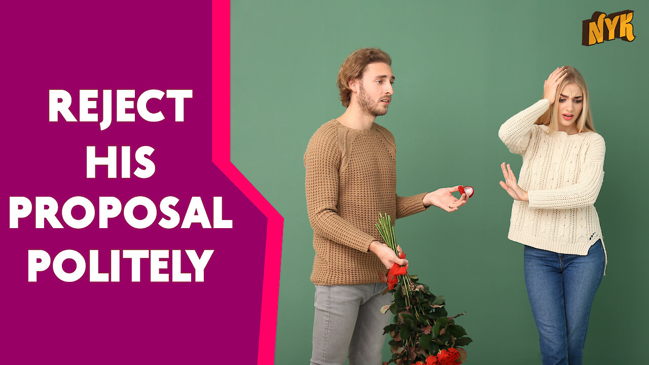 Top 4 Ways To Reject A Proposal Without Hurting Him