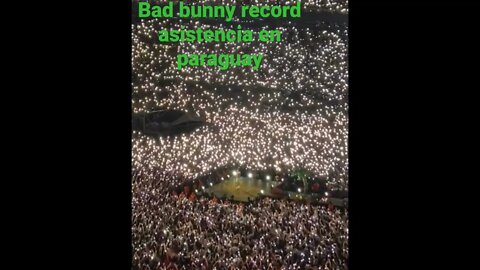 bad bunny record asistencia en paraguay