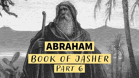 The Life of Abraham (Part 6)